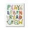 Stupell Industries Play Learn Read Grow Children's Typography Rainbow Flowers Canvas Wall Art